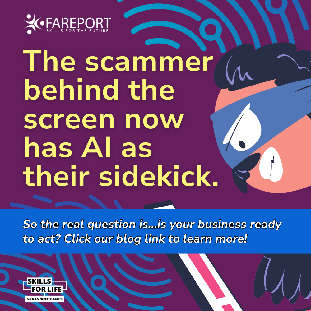 Illustration showing a masked scammer with the text "The scammer behind the screen now has AI as their sidekick," promoting cyber security awareness and Fareport Skills Bootcamps.