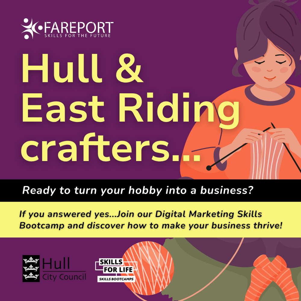 An illustrated graphic promoting the Fareport Digital Marketing Skills Bootcamp for Hull and East Riding crafters. A woman is shown knitting on a purple background with the text: “Hull & East Riding crafters… Ready to turn your hobby into a business? Join our Digital Marketing Skills Bootcamp and make your business thrive.” Logos of Fareport, Hull City Council, and Skills for Life are included.